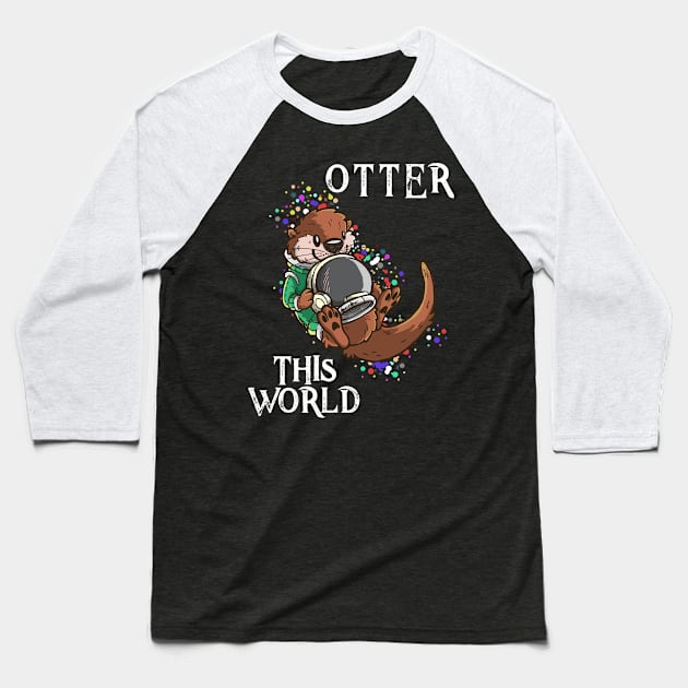 Otter This World T Shirt Pun | Cute Space Astronaut Gift Tee Baseball T-Shirt by TellingTales